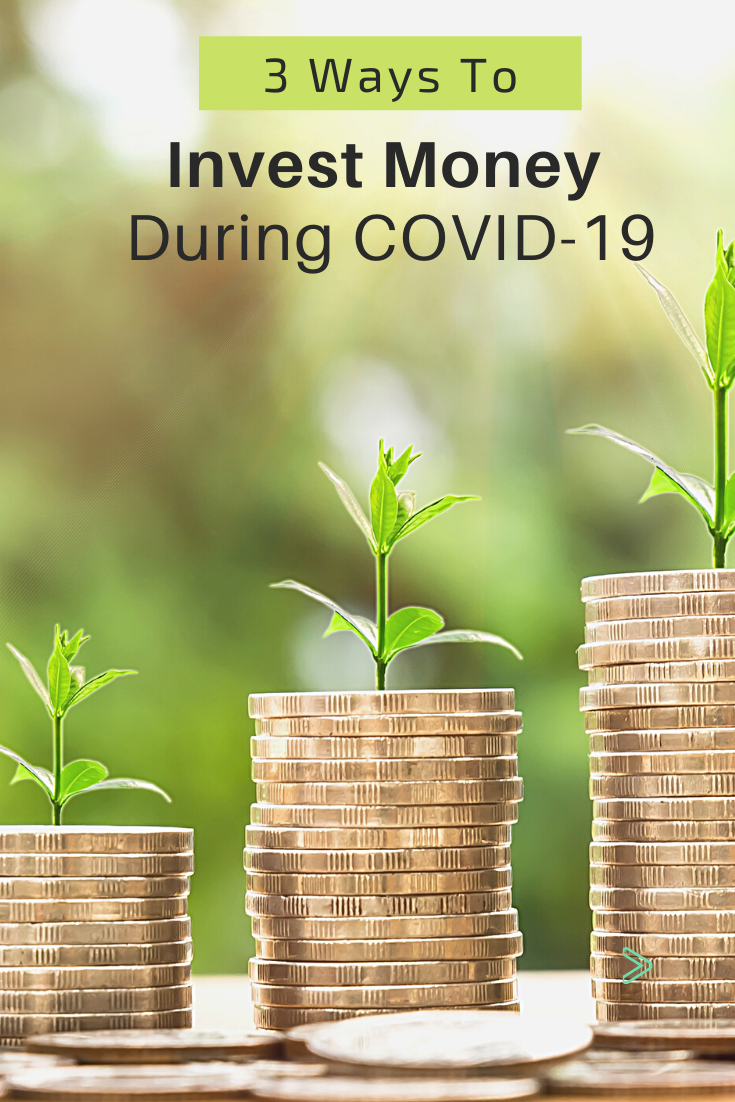 3 Ways To Invest Money During COVID-19