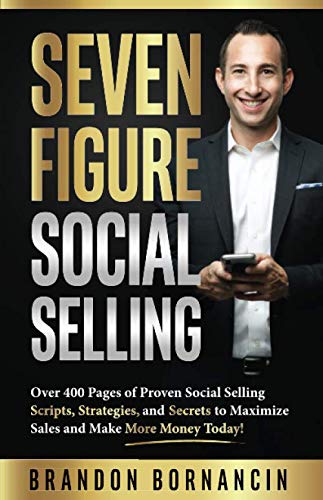 Seven Figure Social Selling: Over 400 Pages of Proven Social Selling Scripts, Strategies, and Secrets to Increase Sales and Make More Money Today!