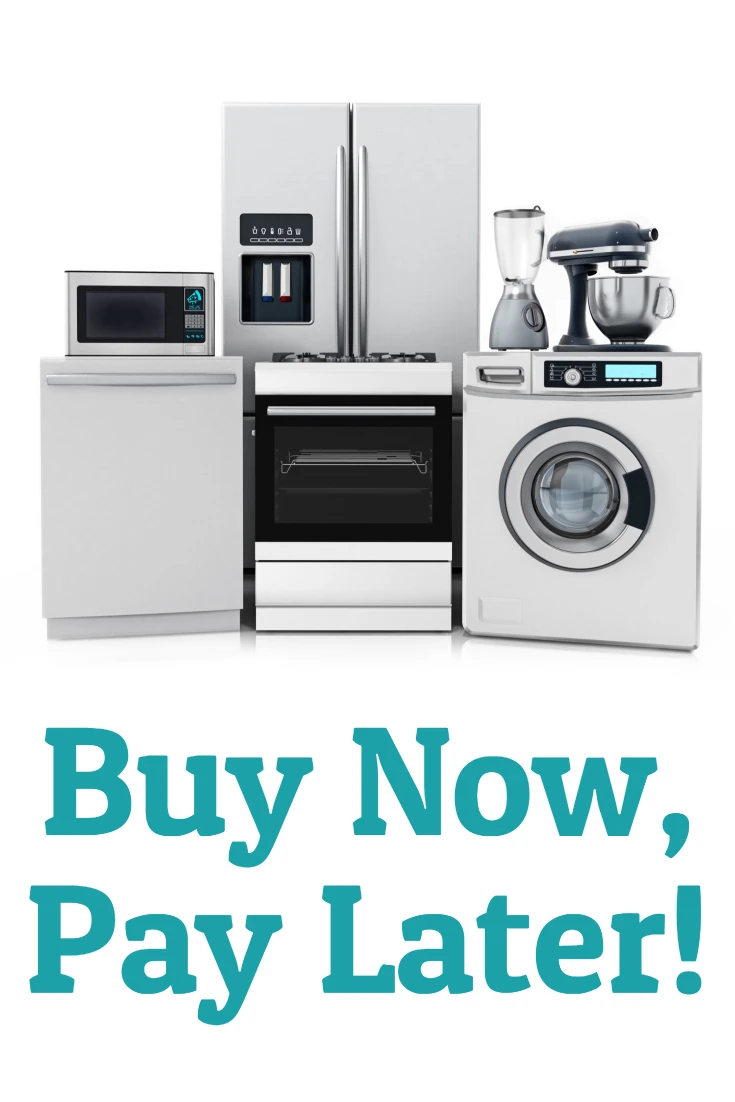 Buy Appliances Now, Pay Later