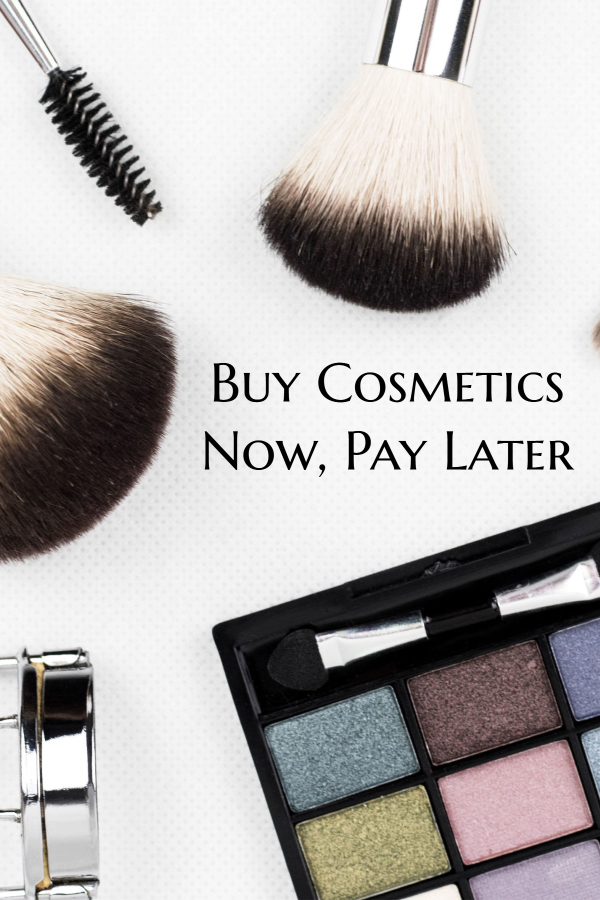 Buy Cosmetics Now, Pay Later