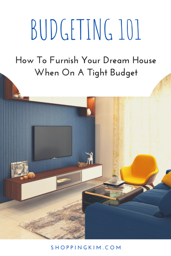 How To Furnish Your Dream House When On A Tight Budget