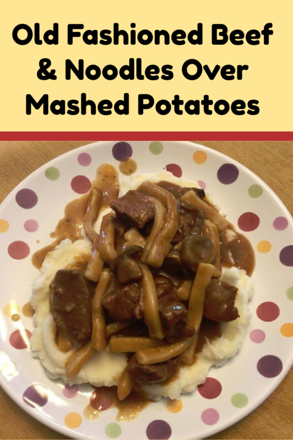 Old Fashioned Beef & Noodles over Mashed Potatoes Recipe