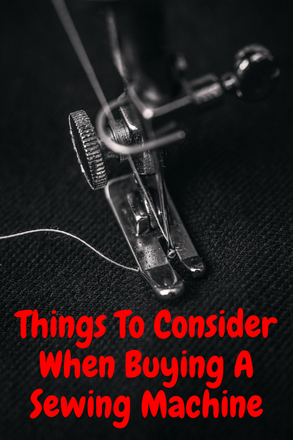 Things To Consider When Buying A Sewing Machine